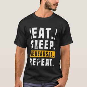 Theater Life Drama Eat Sleep Rehearsal Herhaal Gra T-shirt