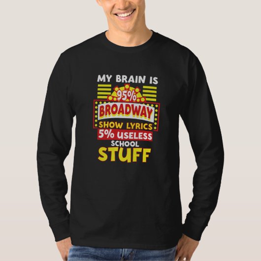 Theater My Brain Is 95 Broadway Musical T-shirt (Voorkant)
