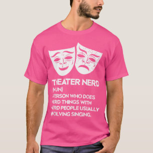 Theater Nerd Noun Fan Musical Opera Stage Actor T-shirt