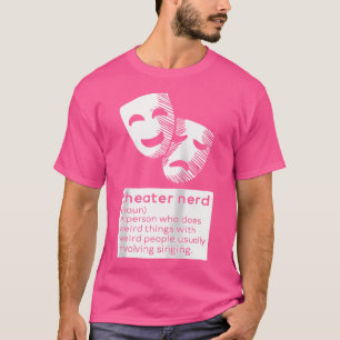 Theater Nerd Noun Fan Musical Opera Stage Actor T-shirt