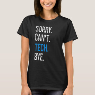 Theater Stage Technieken Technici Sorry Can't Tech T-shirt