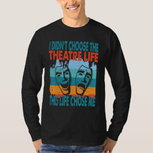 Theaterleven Acteur Actrice Dramatisch Theater T-shirt