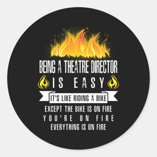Theaterregisseur zijn is gemakkelijk in het brandt ronde sticker (Voorkant)