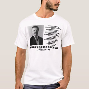 Theodore Roosevelt Dare Mighty Dares Triumphs T-shirt