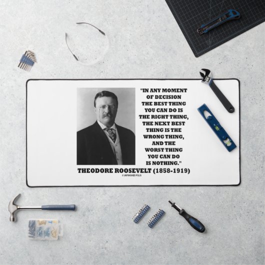 Theodore Roosevelt Décision Juste Mauvaise Chose (Poste de travail)