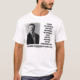 Theodore Roosevelt Doctrine Strenuous Life T-shirt