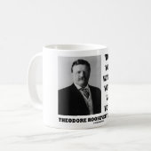 Theodore Roosevelt doet wat u kunt citeren Koffiemok (Voorkant links)