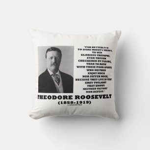 Theodore Roosevelt Durf Grote Dingen Aan Advies Qu Kussen