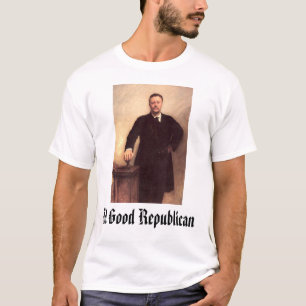 Theodore Roosevelt, een goede Republikein T-shirt