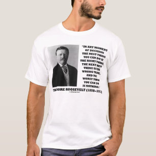Theodore Roosevelt Moment van de beslissing T-shirt
