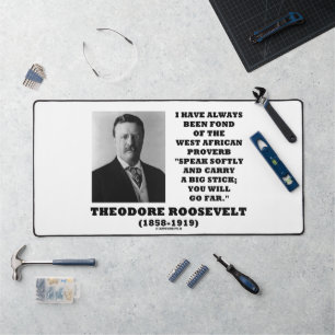 Theodore Roosevelt Stick West African Proverb