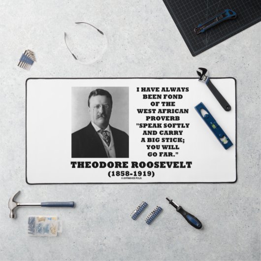 Theodore Roosevelt Stick West African Proverb (Poste de travail)