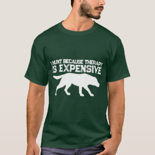 Thérapie drôle est un T-Shirt de chasse coûteux