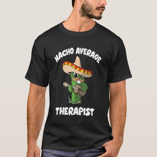 Therapist Joke Humor   Nacho Average Therapist T-shirt (Voorkant)