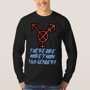 There Are More Than Two Genders T-shirt