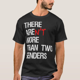There Arent More Than Two Genders Funny Political  T-shirt