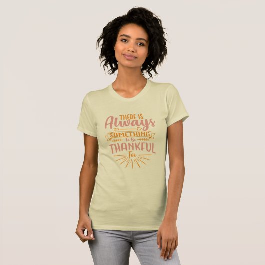 There Is Always Something To Be Thankful T-shirt (Voorkant volledig)