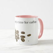 There is always time for coffee mok (Voorkant rechts)