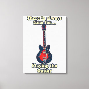 There is always time for playing the guitar canvas afdruk