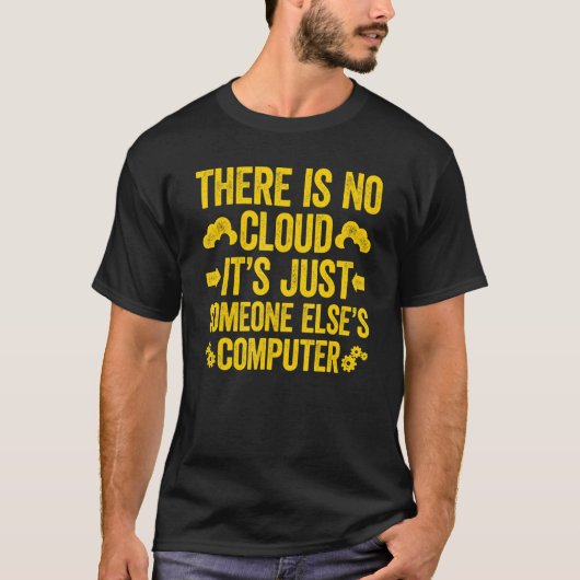 There Is No Cloud It's Just Someone Else's Compute T-shirt (Voorkant)