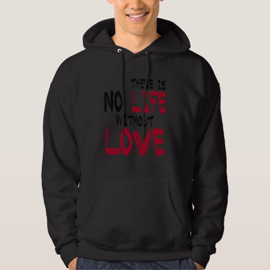There Is No Life Without Life Hoodie (Voorkant)