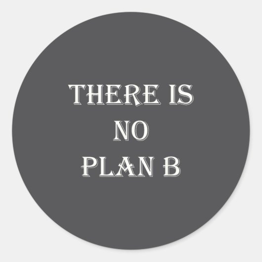 There Is No Plan B Motivational  Ronde Sticker (Voorkant)