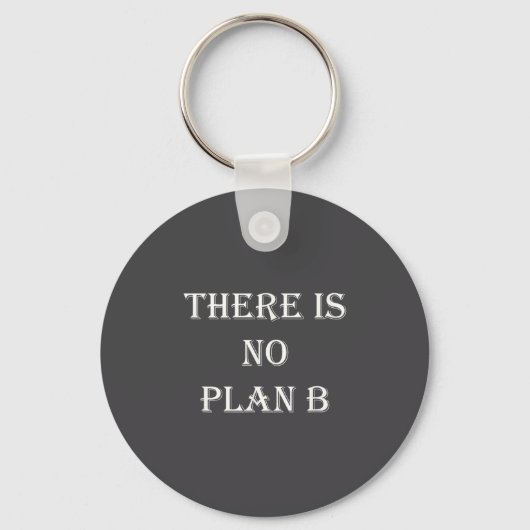 There Is No Plan B Motivational Sleutelhanger (Voorkant)