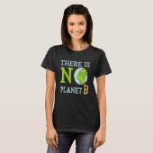 There is No Planet B Earth Day & Environmentalist T-shirt (Voorkant volledig)