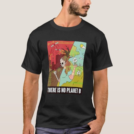 There Is No Planet B   Earth Day   Global Warming T-shirt (Voorkant)