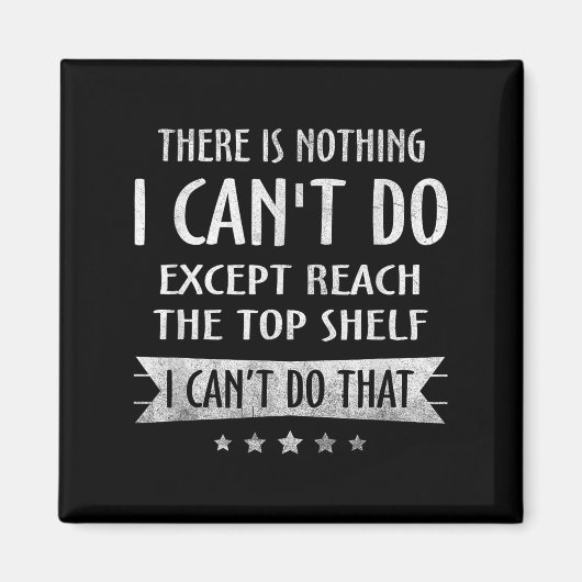There Is Nothing I Can't Do Except Reach The Top S Magneet (Voorkant)