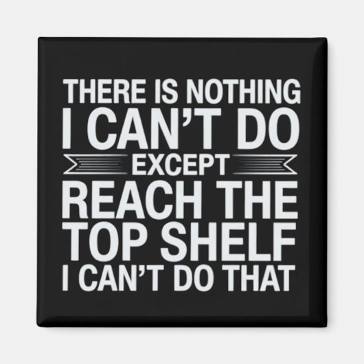 There is Nothing I Can't Do Funny Sarcastic Snarky Magneet (Voorkant)