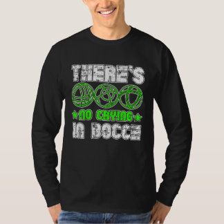 There s No Crying In Bocce Boule Boccia Petanque G T-shirt