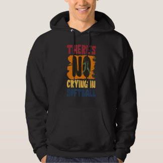 There's No Crying In Softball Player Des Hoodie