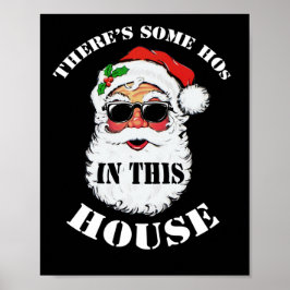 There's Some Hos In this House Christmas Santa Poster