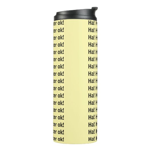 Thermal Tumbler Ha! Ha! Water ok Yellow Thermosbeker (Gedraaid links)