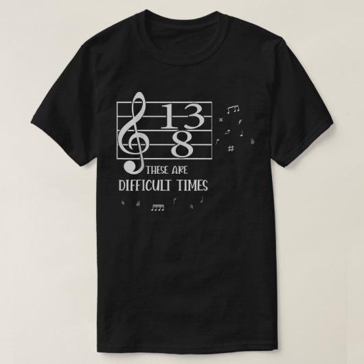 These Are Difficult Times Music Lover T-shirt (Design voorkant)