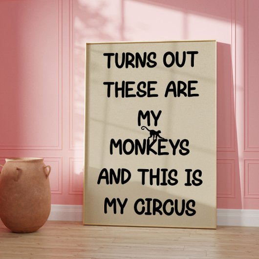 These Are My Monkeys This Is My Circus Poster