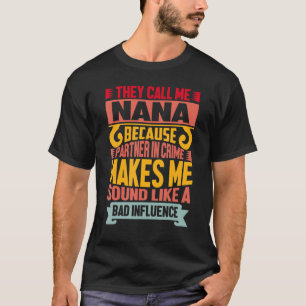 They Call Me Nana Because Partner In Crime Mothers T-shirt