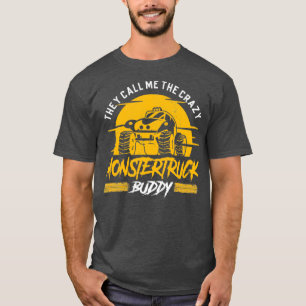They call me the crazy Monster Truck Buddy T-shirt