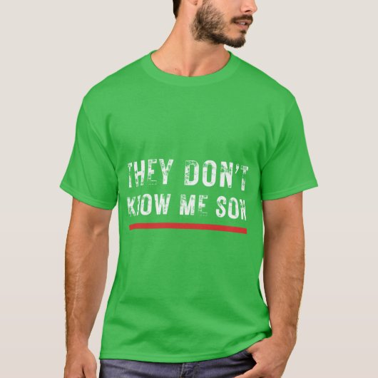 They Dont Know Me Son BodyBuliding Funny 2 T-shirt (Voorkant)
