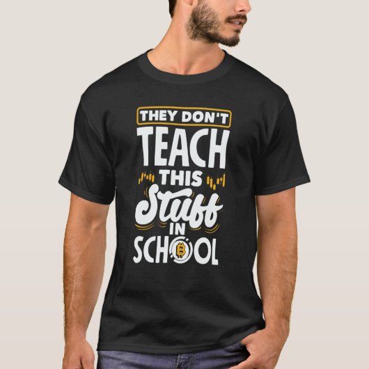 They Don't Teach This Stuff In School Cryptocurren T-shirt (Voorkant)
