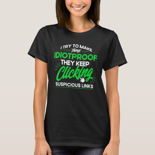 They Keep clicking Suspicious Links Cyber Security T-shirt (Voorkant)