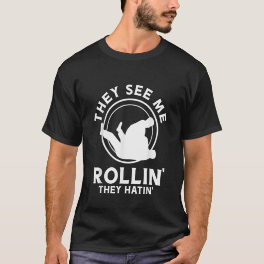 They see me rollin they hatin t-shirt (Voorkant)