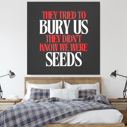 They Tried To Bury Us | Canvas Afdruk (Insitu (Slaapkamer))