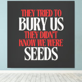 They Tried To Bury Us | Canvas Afdruk (Insitu (Houten vloer))