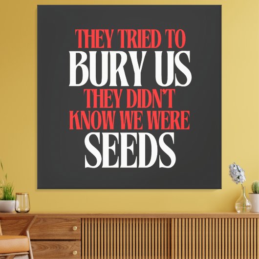 They Tried To Bury Us | Canvas Afdruk (Insitu (Woonkamer))