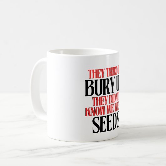 They Tried To Bury Us | Coffee Mug (Devant gauche)