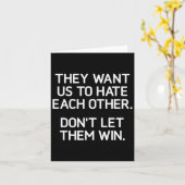They Want Us To Hate Each Other. Don't Let Them Wi Kaart (Gele Bloem)