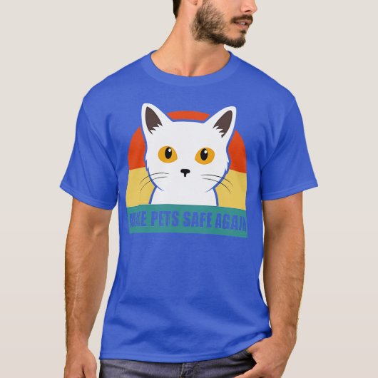 theyre eating the pets make pets safe again t-shirt (Voorkant)