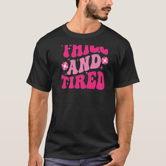 Thicc And Tired Saying Groovy Thicc & Tired Women  T-shirt (Voorkant)